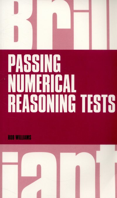 Cover for Rob Williams · Brilliant Passing Numerical Reasoning Tests: Everything you need to know to understand how to practise for and pass numerical reasoning tests - Brilliant Business (Paperback Book) [New edition] (2014)