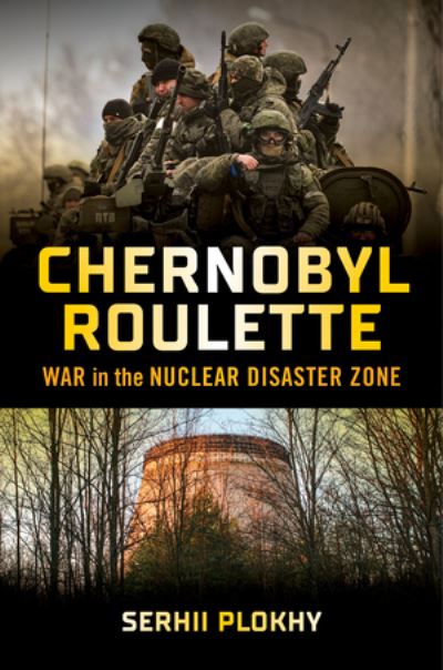 Cover for Serhii Plokhy · Chernobyl Roulette - War in the Nuclear Disaster Zone (N/A) (2024)