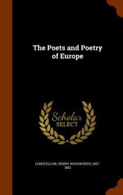 Cover for Henry Wadsworth Longfellow · The Poets and Poetry of Europe (Hardcover Book) (2015)