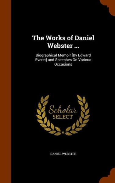 Cover for Daniel Webster · The Works of Daniel Webster ... (Hardcover Book) (2015)