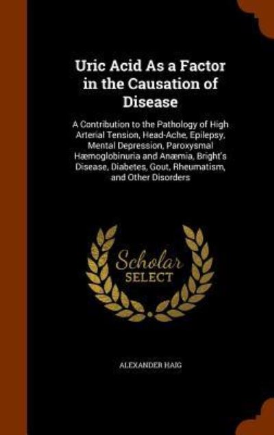 Cover for Alexander Haig · Uric Acid as a Factor in the Causation of Disease (Hardcover Book) (2015)