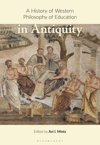 Cover for Mintz Avi I. · A History of Western Philosophy of Education in Antiquity - A History of Western Philosophy of Education (Hardcover Book) (2021)