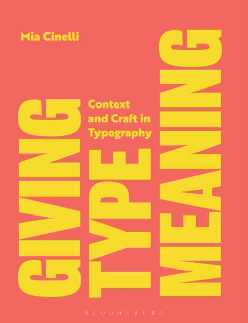 Cover for Mia Cinelli · Giving Type Meaning: Context and Craft in Typography (Hardcover Book) (2024)