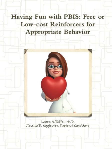 Cover for Riffel, Laura A, PH D · Having Fun with PBIS: Free or No-cost Reinforcers for Appropriate Behavior (Paperback Book) (2016)