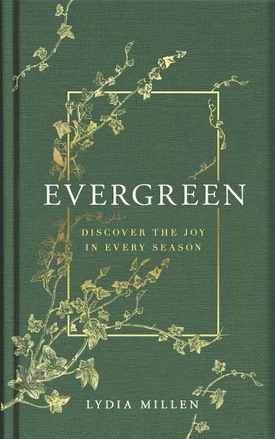 Cover for Lydia Elise Millen · Evergreen: Discover the Joy in Every Season (Innbunden bok) (2023)