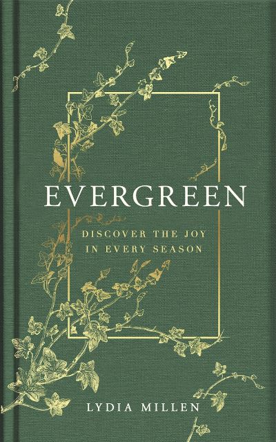 Evergreen: Discover the Joy in Every Season - Lydia Elise Millen - Bücher - Orion Publishing Co - 9781398719415 - 12. Oktober 2023