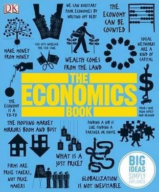 The Economics Book: Big Ideas Simply Explained - DK Big Ideas - Dk - Livros - Dorling Kindersley Ltd - 9781409376415 - 3 de setembro de 2012