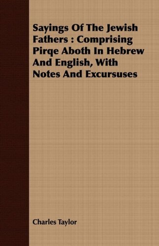 Cover for Charles Taylor · Sayings of the Jewish Fathers: Comprising Pirqe Aboth in Hebrew and English, with Notes and Excursuses (Paperback Book) (2008)