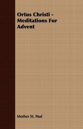 Ortus Christi - Meditations for Advent - Mother St. Paul - Books - Loney Press - 9781409769415 - June 30, 2008