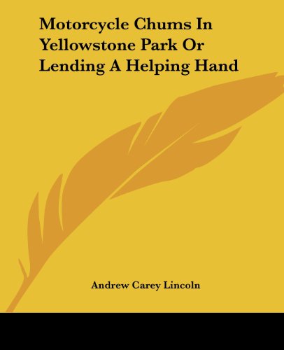 Cover for Andrew Carey Lincoln · Motorcycle Chums in Yellowstone Park or Lending a Helping Hand (Paperback Book) (2004)