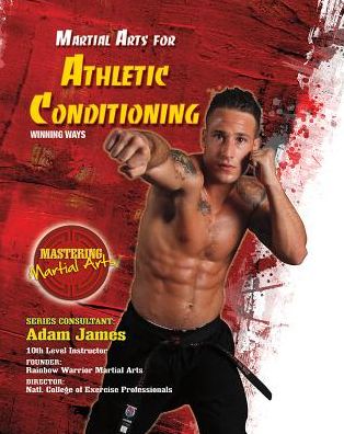 Cover for Eric Chaline · Martial Arts for Athletic Conditioning: Winning Ways - Mastering Martial Arts (Hardcover Book) (2015)