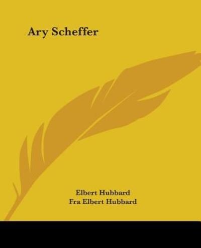 Cover for Fra Elbert Hubbard · Ary Scheffer (Paperback Book) (2005)