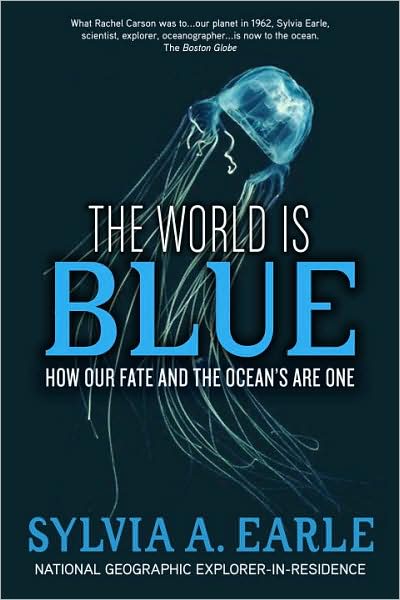 Cover for Sylvia A. Earle · The World Is Blue: How Our Fate and the Ocean's Are One (Hardcover Book) (2009)