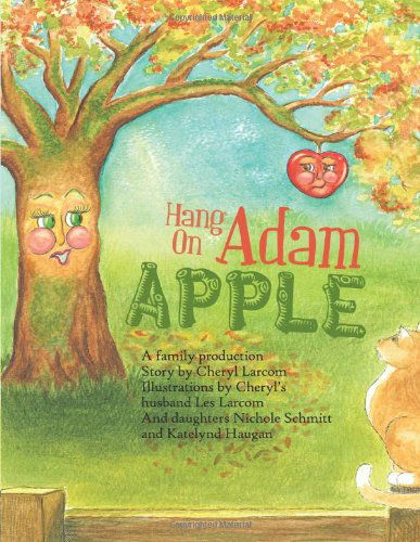 Hang on Adam Apple - Cheryl Larcom - Books - Trafford - 9781426982415 - December 14, 2011