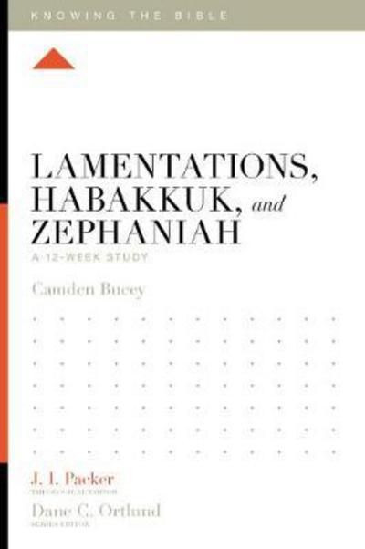 Cover for Camden Bucey · Lamentations, Habakkuk, and Zephaniah: A 12-Week Study - Knowing the Bible (Pocketbok) (2018)