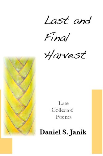 Cover for Daniel S. Janik · Last and Final Harvest: Later Collected Poems (Paperback Book) (2008)