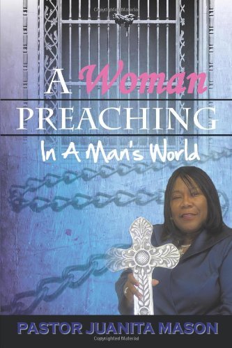 Cover for Pstr Juanita Mason · A Woman Preaching in a Man's World (Paperback Book) (2010)