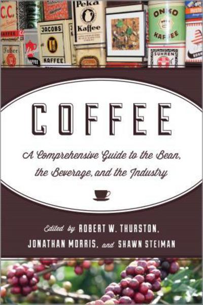 Cover for Robert Thurston · Coffee: A Comprehensive Guide to the Bean, the Beverage, and the Industry (Pocketbok) (2017)