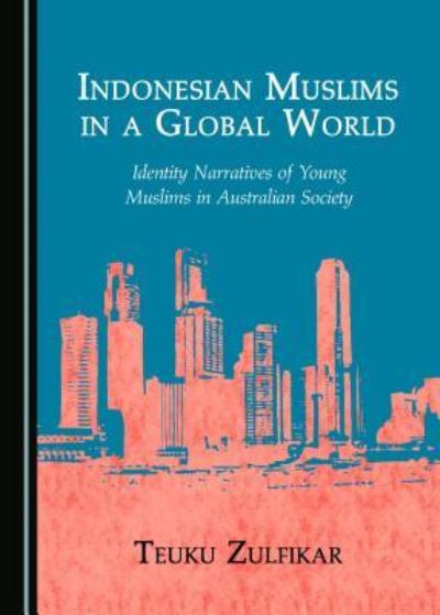 Cover for Teuku Zulfikar · Indonesian Muslims in a Global World (Hardcover Book) (2017)