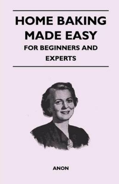 Cover for Anon · Home Baking Made Easy - for Beginners and Experts (Paperback Bog) (2010)