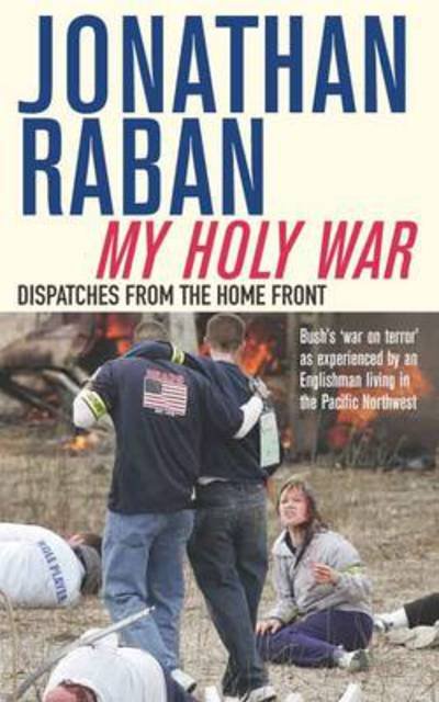 Cover for Jonathan Raban · My Holy War: Dispatches from the Home Front (Paperback Book) (2012)