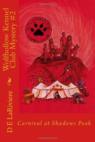 Cover for D E Lariviere · Wolfhollow Kennel Club Mystery #2: Carnival at Shadows Peak (Pocketbok) (2010)
