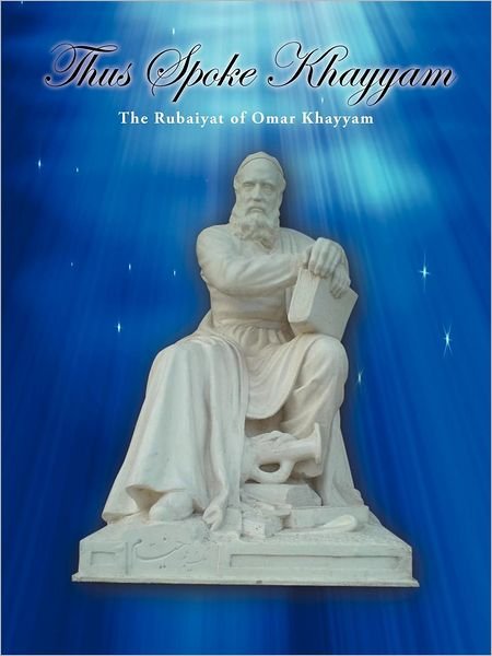 Cover for Ayob Palani · Thus Spoke Khayyam: The Rubaiyat of Omar Khayyam (Paperback Book) (2012)