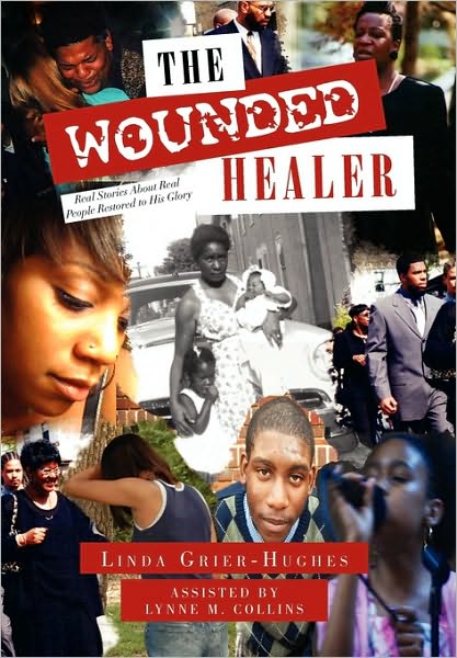 Cover for Linda Grier-hughes · The Wounded Healer: Real Stories About Real People Restored to His Glory (Paperback Bog) (2010)