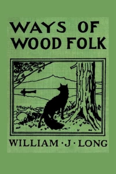 Cover for William J Long · Ways of Wood Folk (Paperback Book) (2010)