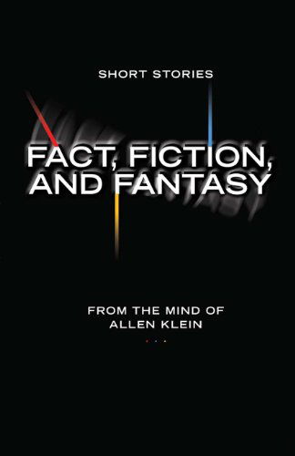 Cover for Allen Klein · Fact, Fiction, and Fantasy: Short Stories (Paperback Book) (2011)