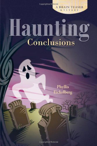 Cover for Phyllis Eickelberg · Haunting Conclusions: a Brain Teaser Mystery (Paperback Book) (2013)