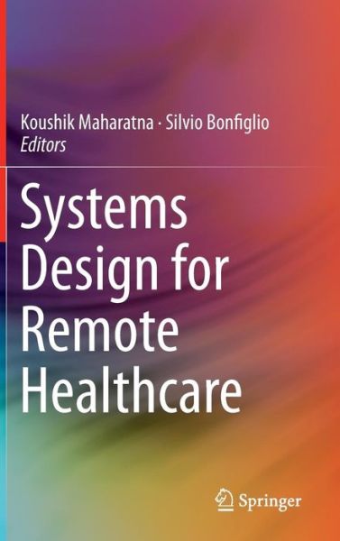 Cover for Koushik Maharatna · Systems Design for Remote Healthcare (Hardcover Book) [2014 edition] (2013)