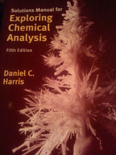 Cover for Daniel C. Harris · Solutions Manual for Exploring Chemical Analysis (Paperback Book) [Fifth edition] (2012)