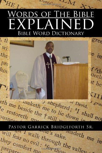 Cover for Pastor Garrick Bridgeforth · Words of the Bible Explained: Bible Word Dictionary (Paperback Book) (2011)