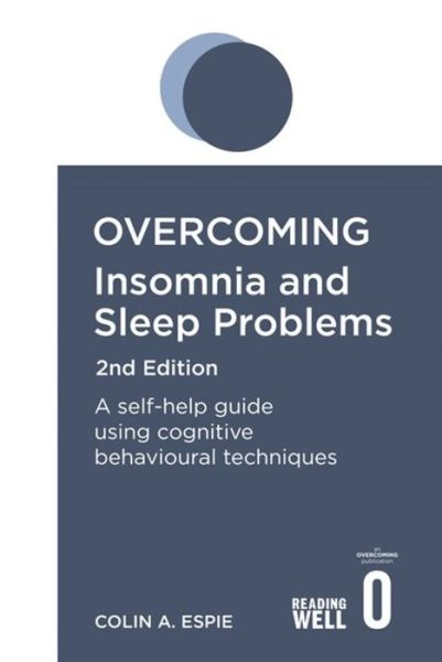 Cover for Colin A. Espie · Overcoming Insomnia 2nd Edition: A self-help guide using cognitive behavioural techniques (Paperback Book) (2021)