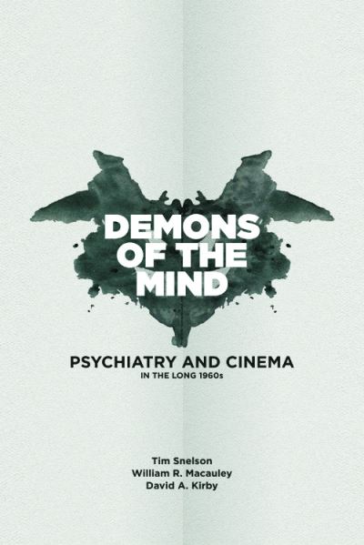 Cover for Tim Snelson · Demons of the Mind: Psychiatry and Cinema in the Long 1960s (Hardcover Book) [91,152 edition] (2024)