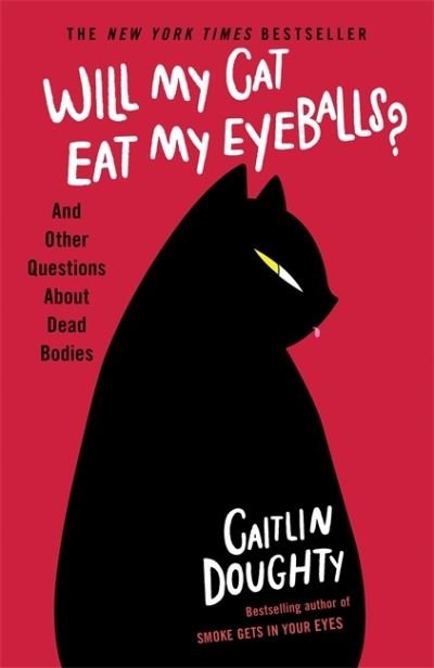 Cover for Caitlin Doughty · Will My Cat Eat My Eyeballs?: And Other Questions About Dead Bodies (Paperback Bog) (2020)