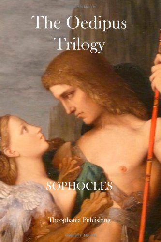 The Oedipus Trilogy - Sophocles - Books - CreateSpace Independent Publishing Platf - 9781475012415 - March 9, 2012