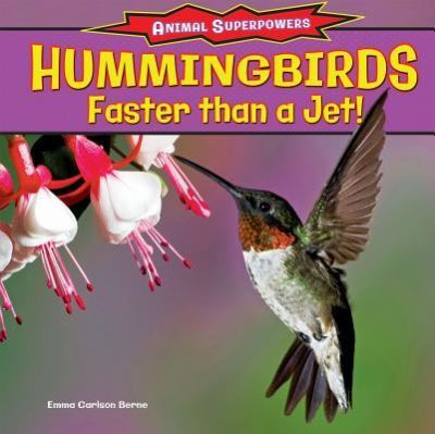 Cover for Emma Carlson Berne · Hummingbirds faster than a jet! (Book) [First edition. edition] (2013)