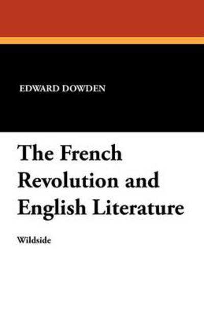 Cover for Edward Dowden · The French Revolution and English Literature (Pocketbok) (2012)