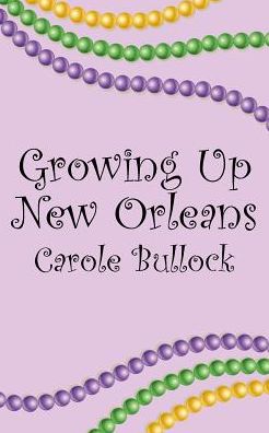 Cover for Carole Bullock · Growing Up New Orleans (Paperback Book) (2017)