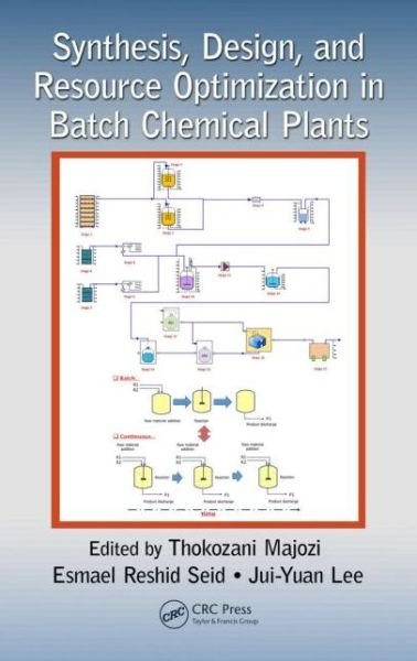 Cover for Thokozani Majozi · Synthesis, Design, and Resource Optimization in Batch Chemical Plants (Gebundenes Buch) (2015)