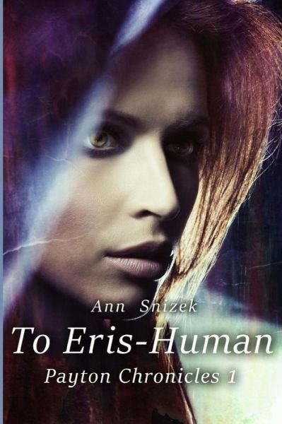 Cover for Ann Snizek · To Eris - Human: Payton Chronicles Book 1 (Pocketbok) (2013)