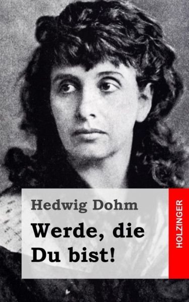Cover for Hedwig Dohm · Werde, Die Du Bist! (Paperback Bog) (2013)