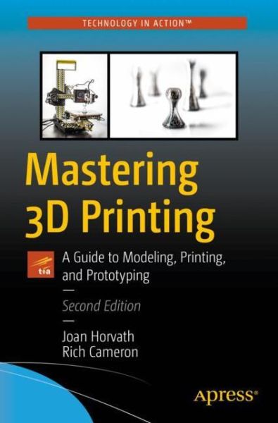 Cover for Joan Horvath · Mastering 3D Printing: A Guide to Modeling, Printing, and Prototyping (Taschenbuch) [2nd edition] (2020)