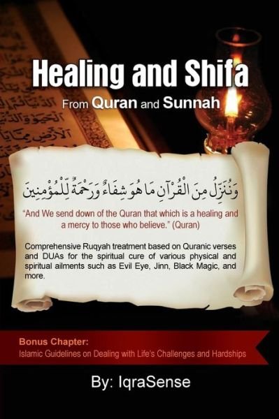 Healing and Shifa from Quran and Sunnah: Spiritual Cures for Physical and Spiritual Conditions Based on Islamic Guidelines - Iqrasense - Bücher - CreateSpace Independent Publishing Platf - 9781484977415 - 7. Juni 2013