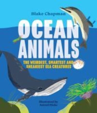 Cover for Blake Chapman · Ocean Animals: The Weirdest, Smartest and Sneakiest Sea Creatures (Paperback Bog) (2020)