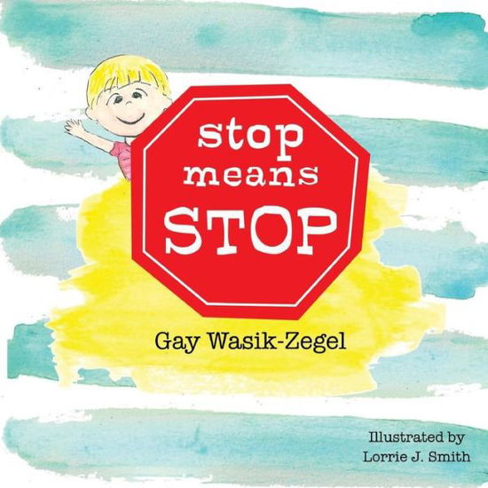 Cover for Gay Wasik-zegel · Stop Means Stop (Paperback Book) (2013)