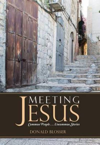 Cover for Donald Blosser · Meeting Jesus: Common People. . .uncommon Stories (Hardcover Book) (2015)