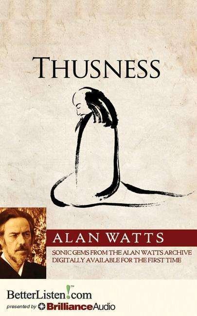 Cover for Alan Watts · Thusness (Hörbuch (CD)) [Unabridged edition] (2015)